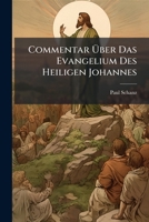 Commentar �ber Das Evangelium Des Heiligen Johannes... 1148695486 Book Cover