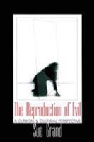 The Reproduction of Evil: A Clincal and Cultural Perspective (Relational Perspectives Book Series) 0881632619 Book Cover