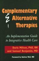 Complementary & Alternative Therapies: An Implementation Guide to Integrative Health Care 1556482523 Book Cover