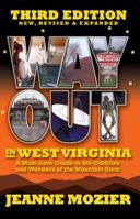 Way Out in West Virginia: A Must Have Guide to the Oddities & Wonders of the Mountain State 1891852205 Book Cover