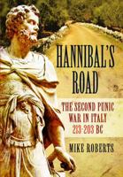 Hannibal's Road: The Second Punic War in Italy 213-203 BC 1399078135 Book Cover