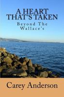 Beyond the Wallace's: A Heart That's Taken 0692346902 Book Cover