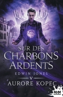 Sur des charbons ardents: Edwin Jones, T5 (French Edition) B0CW9C8J8P Book Cover