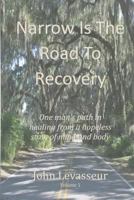 Narrow is the Road to Recovery 1511616407 Book Cover