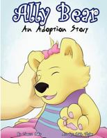 Ally Bear: An Adoption Story 1478304375 Book Cover