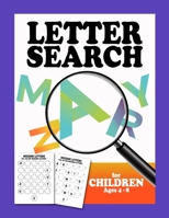 Letter Search For Children Ages 4-8: Learning To Write For Toddlers Prek Activities Alphabet Preschool Workbook B089TZTMSZ Book Cover