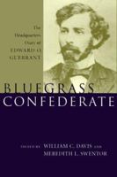 Bluegrass Confederate: The Headquarters Diary of Edward O. Guerrant