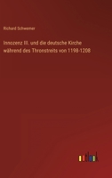 Innozenz III. und die deutsche Kirche während des Thronstreits von 1198-1208 3368441132 Book Cover
