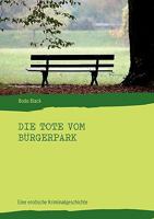 Die Tote vom Bürgerpark: Eine erotische Kriminalgeschichte 3833488417 Book Cover