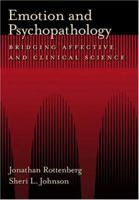 Emotion and Psychopathology: Bridging Affective and Clinical Science 1591477867 Book Cover