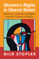 Women's Rights in Liberal States: Patriarchy, Liberalism, Religion and the Chimera of Rights 1009527630 Book Cover