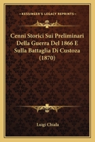 Cenni Storici Sui Preliminari Della Guerra Del 1866 E Sulla Battaglia Di Custoza 1147238421 Book Cover