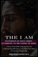 The I Am Statements of Jesus Christ According to the Gospel of John B0GXCZ8PVH Book Cover