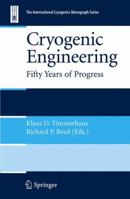 Cryogenic Engineering: Fifty Years of Progress 1441922083 Book Cover