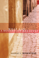 What Can a Modern Jew Believe? 1597528684 Book Cover
