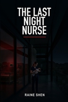 The Last Night Nurse: A Psychological Thriller B0GW61NX4V Book Cover