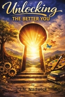 Unlocking The Better You B0GQS1CM4M Book Cover