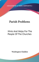 Parish Problems: Hints and Helps for the People of the Churches 0548512612 Book Cover