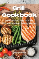 Grill Cookbook: Delicious and Easy to Make Fish and Sea-food Grilling Recipes 6156305602 Book Cover