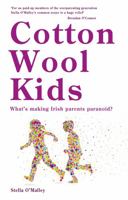 Cotton Wool Kids: What's Making Irish Parents Paranoid? 1781173206 Book Cover