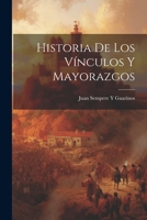 Historia De Los Vínculos Y Mayorazgos 1021900001 Book Cover
