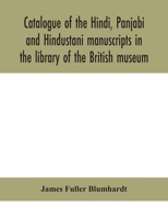 Catalogue of the Hindi, Panjabi and Hindustani manuscripts in the library of the British museum 9354156622 Book Cover