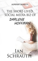 The Short-lived Social media biz of Darlene Hoffman: An Opportunity Saga Novelette (The Opportunity Saga) B0FHDLBB5V Book Cover