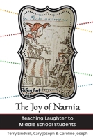 The Joy of Narnia: Teaching Laughter to Middle School Students 195968521X Book Cover