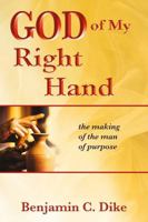 God of My Right Hand: The Making of the Man of Purpose 8896727855 Book Cover