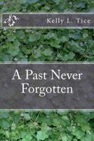 A Past Never Forgotten 1720865965 Book Cover
