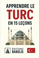 Apprendre le Turc en 15 leçons (French Edition) B0HFLCYG58 Book Cover