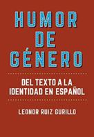 Humor de género: del texto a la identidad en español 8491921028 Book Cover