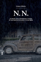 N.N.: La storia vera, devastante e umana di una bambina abusata e di sua figlia. B0C87Q33GF Book Cover