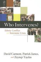 WHO INTERVENES?: ETHNIC CONFLICT AND INTERSTATE CRISIS 0814257143 Book Cover