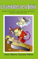 Las verdades de la biblia: Lo que usted leyó y no supo que leyó en este famoso libro religioso (Spanish Edition) B088N95JSJ Book Cover
