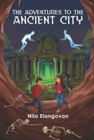 The Adventures to the Ancient City B08N3X65DG Book Cover