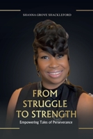 FROM STRUGGLE TO STRENGTH: Unlocking the Power Within: A Roadmap to Resilience and Personal Growth 1965360009 Book Cover