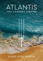 Atlantis; The Cypriot Empire 9925813107 Book Cover