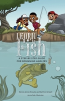 Learn to Fish: A Step-by-Step Guide for Beginning Anglers B0BMTG6221 Book Cover