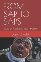 FROM SAP TO SAPS: DEMISE OF A CRIME FIGHTING MACHINE B0CTR3FS28 Book Cover