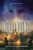 Independence: Book Three of the Reliance Trilogy: Book Three of the Reliance Trilogy: Book III of the Reliance Trilogy 1937868753 Book Cover