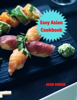 Easy Asian Cookbook, The Easy Asian Cookbook: Family-Style Favorites from East, Southeast, and South Asia 7553833479 Book Cover