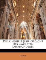 Die Kindheit Jesu: Gedicht Des Zwölften Jahrhunderts 1144408504 Book Cover