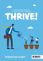 The Practical Guide to Getting Subject Leaders to THRIVE! 1915261430 Book Cover
