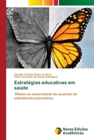 Estratégias educativas em saúde: Efeitos no autocuidado de usuários de substâncias psicoativas 6202806427 Book Cover
