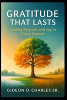 Gratitude That Lasts:: Finding Purpose and Joy in Every Season B0FMPVZ5G5 Book Cover