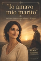 "Io amavo mio marito": (Luisa, una vita attraversata dall'amore e dal tempo) (Italian Edition) B0GNGN6X3Y Book Cover