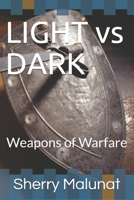 LIGHT vs DARK: Weapons of Warfare 1095579517 Book Cover