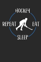 Hockey Eat Sleep Repeat: Notebook 6 x 9 Lined Ruled Journal Gift For Hockey Players And Hockey Lovers (108 Pages) 1702315096 Book Cover