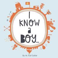 I Know a Boy... 1495918157 Book Cover